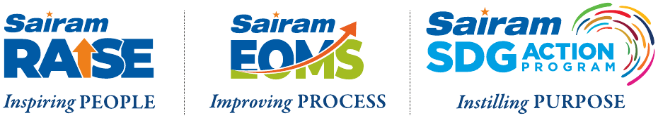 Sairam RAISE – Inspiring People; Sairam EOMS – Improving Process; Sairam SDG Action Program – Instilling Purpose